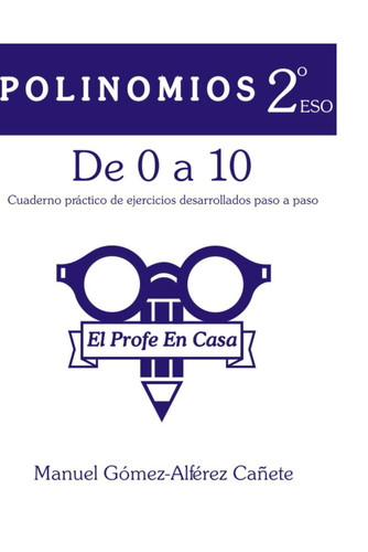 Polinomios 2º ESO. De 0 a 10 (Spanish Edition)