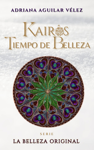 KAIRÓS. TIEMPO DE BELLEZA: Ensayos y narraciones: arte, misticismo y espiritualidad (La belleza original) (Spanish Edition)