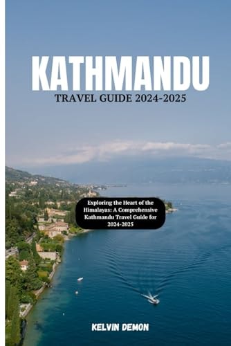 Kathmandu Travel Guide 2024-2025: Exploring the Heart of the Himalayas