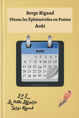 Fêtons les Éphémérides en Poème « août », par Serge Rigaud (French Edition)