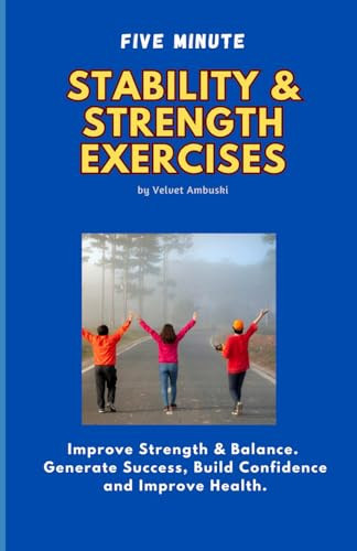 5 Minute Stability & Strength Exercises: Improve Balance & Mobility: Options at Any Level; Bed, Chair or Standing