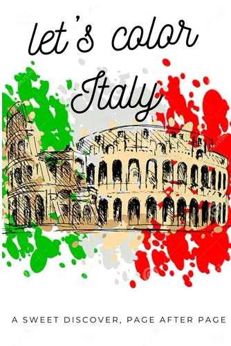 Let's Color Italy: A sweet discover, page after page