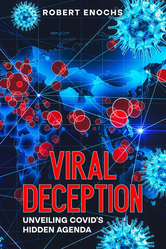 Viral Deception Unveiling COVID's Hidden Agenda