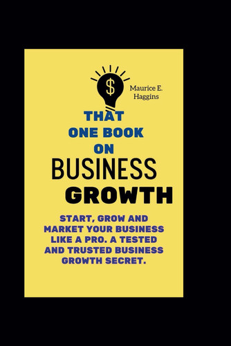 That one book on business growth: Start, grow and market your business like a Pro. A tested and trusted business growth secret.