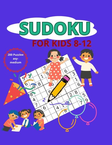 Sudoku Fun for Kids: Easy and Medium Puzzles for Ages 8-12: A Colorful Collection of Sudoku Puzzles to Sharpen Young Minds