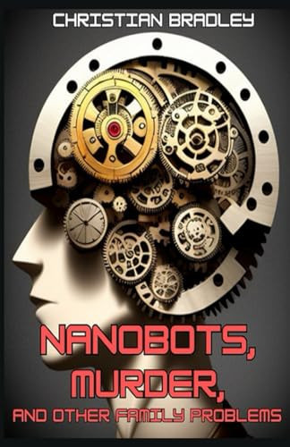 Nanobots, Murder, and Other Family Problems