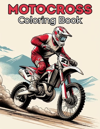 Motocross Coloring Book: +40 Original Motocross And Dirt Bike Coloring Designs For Kids And Adults, Dirt Bike Coloring Book, high-energy Motocross designs