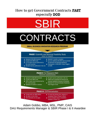 The Complete Guide to Winning SBIR Contracts: How to go from Idea in a Garage to Program of Record. (How to Build a Government Contracting Company and Win Small Business Government Contracts)