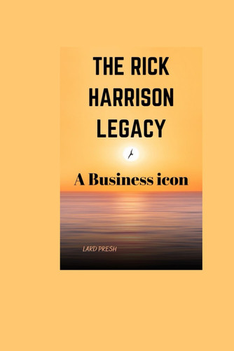 The Rick Harrison Legacy: A business Icon