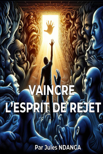 VAINCRE L'ESPRIT DE REJET (French Edition)