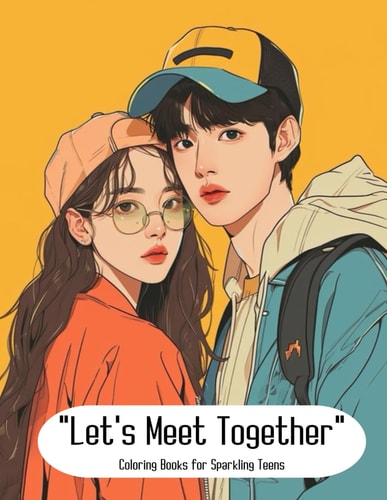 "Let's Meet Togther": Colorling books for sparkling teens