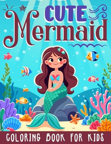 Mermaid Coloring Book For Kids Ages 4-8: Cute and Easy Mermaids and Ocean Animals to Color, for Boys, Girls, Toddlers, Preschoolers and Kindergartens