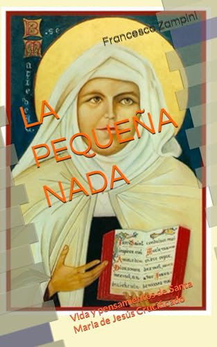LA PEQUEÑA NADA: Vida y pensamientos de Santa Maria de Jesús Crucificado (Spanish Edition)