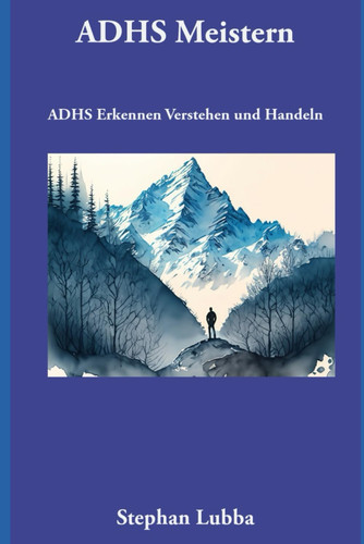 ADHS meistern ADHS Erkennen, Verstehen, Handeln