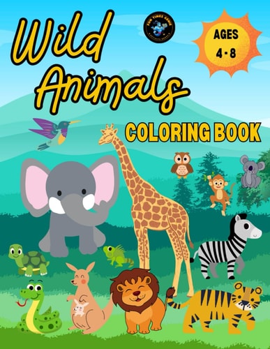 WILD ANIMALS Coloring Book - 50 High Quality & Unique Designs For Kids Aged 4-8