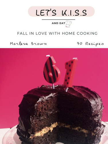 LET'S K.I.S.S AND EAT: FALL IN LOVE WITH HOME COOKING