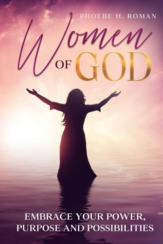 Women of God: Embrace your purpose, power and possibilities