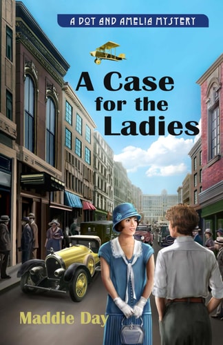 A Case for the Ladies: A Dot and Amelia Mystery