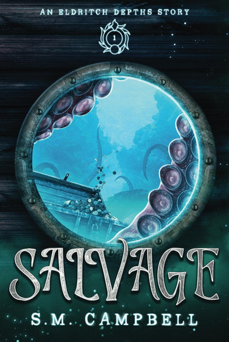 Salvage: An Eldritch Depths Story 1