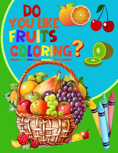 Do you like fruits coloring?: 30 Easy And Fun Coloring Pages For Kids. 11*8.5 inche