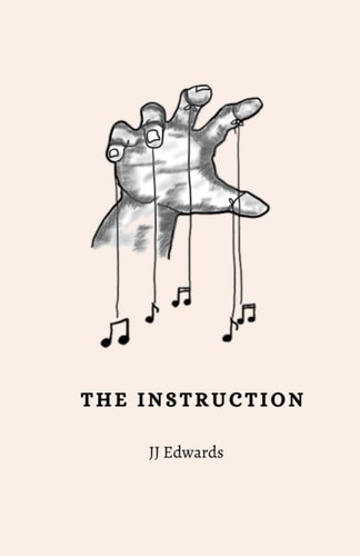 The Instruction: A Novelette by JJ Edwards