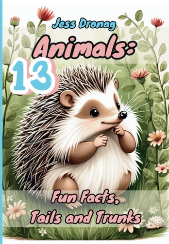 13 Animals: Fun Facts, Tails and Trunks