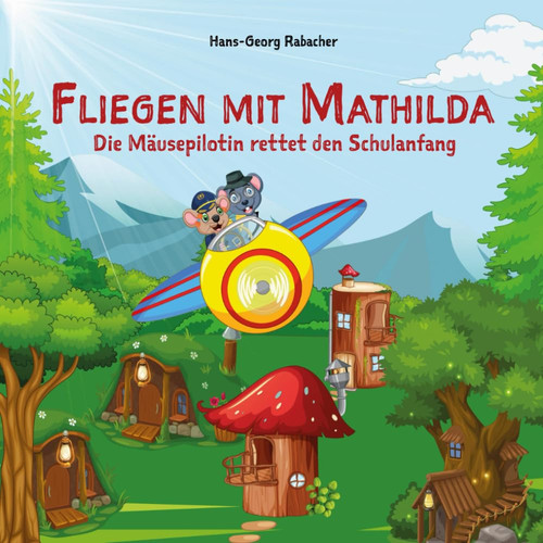Fliegen mit Mathilda die Mäusepilotin rettet den Schulanfang