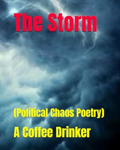 The Storm (Political Chaos Poetry)