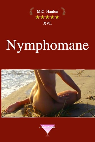 Nymphomane: exhibitionniste Sexe en public Histoires échangistes Livre de confession sexuelle la promiscuité Histoires de massages Nuru Nudistes (French Edition)
