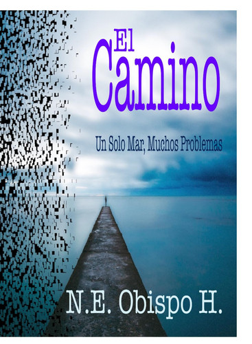 El Camino: Un Solo Mar, Muchos Problemas (Spanish Edition)