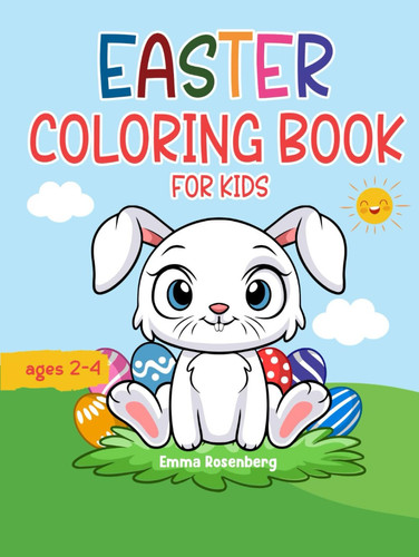 Easter Coloring Book for Kids Ages 2-4: My First Easter Coloring Experience with Easy and Cute Motifs