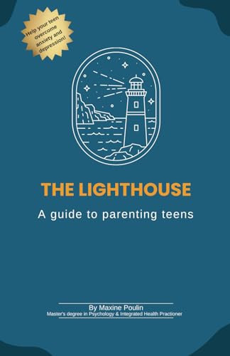 The Lighthouse: A guide to parenting teens.