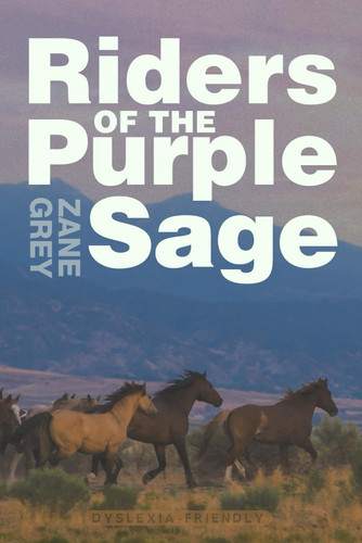 Riders of the Purple Sage (Dyslexia-Friendly Edition)