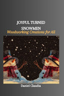 Joyful Turned Snowmen Woodworking Creations for All
