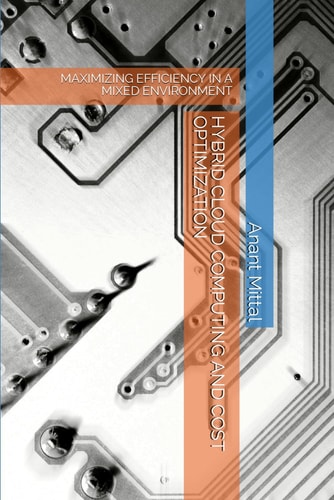 HYBRID CLOUD COMPUTING AND COST OPTIMIZATION: MAXIMIZING EFFICIENCY IN A MIXED ENVIRONMENT