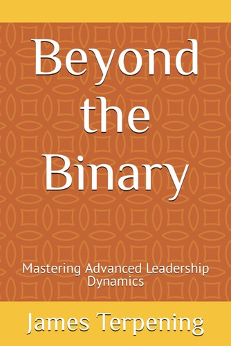 Beyond the Binary: Mastering Advanced Leadership Dynamics