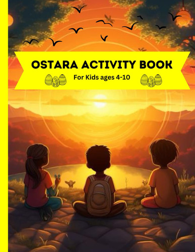 Ostara Activity book for Kids ages 4-10: Coloring pages, puzzles and other fun activities.