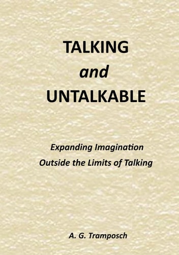 TALKING and UNTALKABLE: Expanding Imagination Outside the Limits of Talking