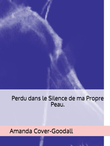Perdu dans le Silence de ma Propre Peau. (French Edition)
