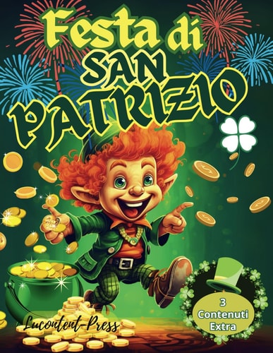 Il Giorno di San Patrizio: Libro da Colorare con Tante Immagini Speciali, Labirinti e Giochi Vari per Bambini da 4-8 Anni (Italian Edition)