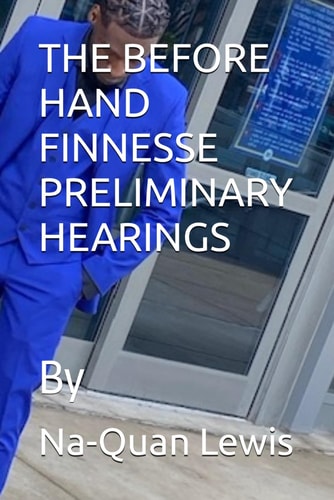 THE BEFORE HAND FINNESSE PRELIMINARY HEARINGS