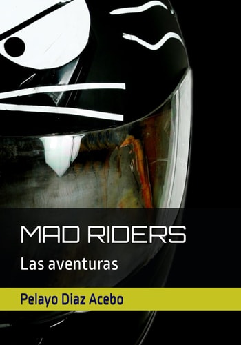 MAD RIDERS: Las aventuras (Spanish Edition)