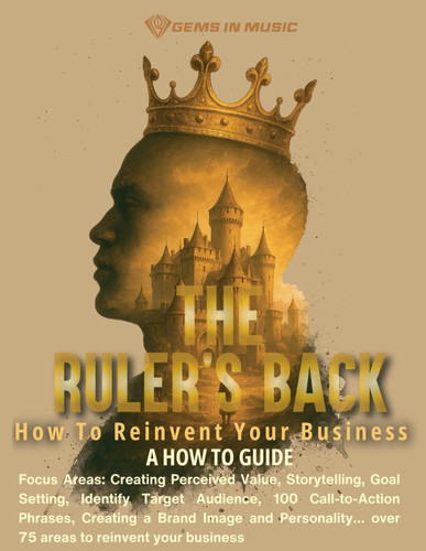 The Ruler's Back: How To Reinvent Your Business