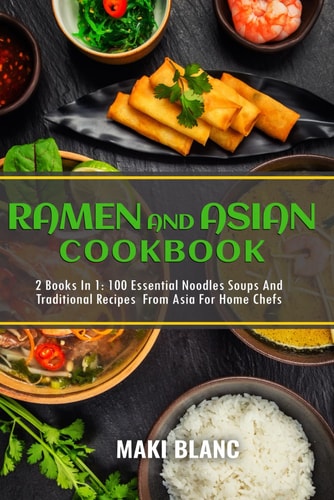 Ramen and Asian Cookbook: 2 Books in 1