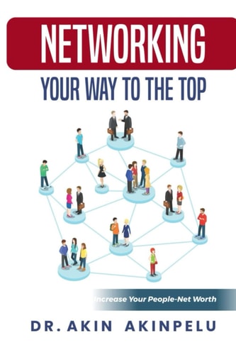 Networking Your Way To The Top: increase your people-networth