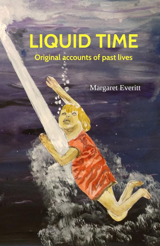 Liquid Time: Original Accounts of Past Lives