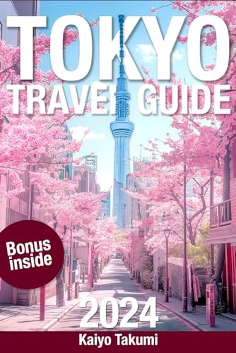 Tokyo Travel Guide 2024: Essential Up-To-Date Tips for Safe, Smart, and Stress-Free Adventures - Navigate Busy Streets and Quiet Spots Like a Pro
