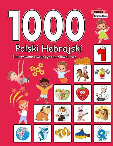 1000 Polski Hebrajski Ilustrowane Dwujęzyczne Slownictwo (Wydanie Czarno-Biale) Polish Hebrew Language Learning