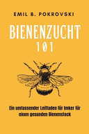 Bienenzucht 101 Ein umfassender Leitfaden für Imker für einen gesunden Bienenstock