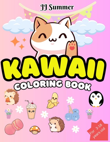 Cute Kawaii Coloring Book for Kids: Relaxing, Playful and Easy Coloring Joy with Cute Kawaii Friends, Tasty Treats & Sugary Sweets for Children and ... 70+ illustrations (Kawaii Coloring Books)